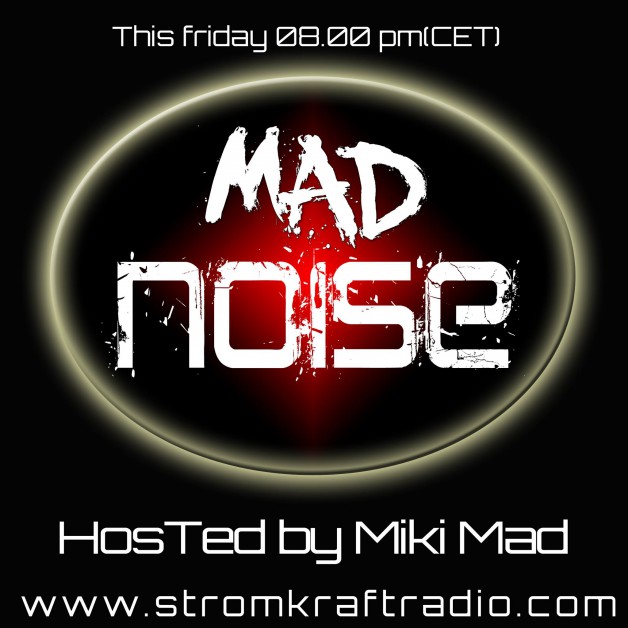 Friday October 7th 08.00pm CET – Mad Noise Radio by Miki Mad