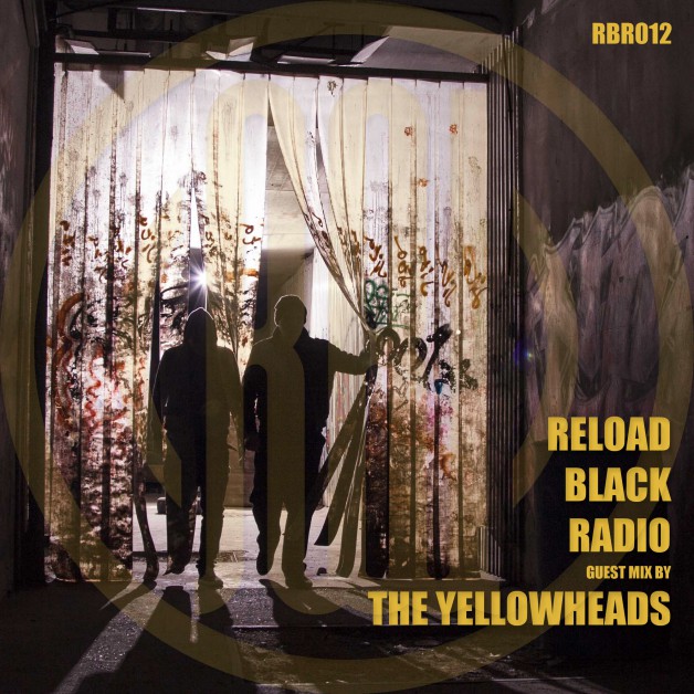 Thursday May 26th 07.00pm CET – Reload Black Radio #12 by The Yellowheads