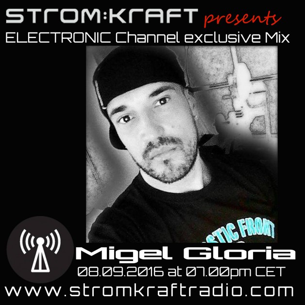 Thursday September 8th 07.00pm CET- STROM:KRAFT RADIO EXCLUSIVE MIX by Migel Gloria